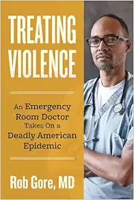 Treating Violence: An Emergency Room Doctor Takes On a Deadly American Epidemic (EPUB)