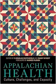 Appalachian Health: Culture, Challenges, and Capacity (Understanding and Improving Health for Minority and Disadvantaged Populations) (Original PDF from Publisher)