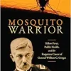 Mosquito Warrior: Yellow Fever, Public Health, and the Forgotten Career of General William C. Gorgas (Original PDF from Publisher)