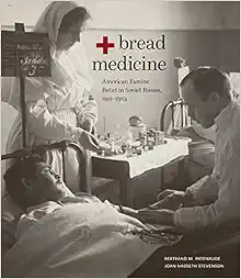 Bread + Medicine: American Famine Relief in Soviet Russia, 1921–1923 (Hoover Institution Press Publication, 731) (Original PDF from Publisher)
