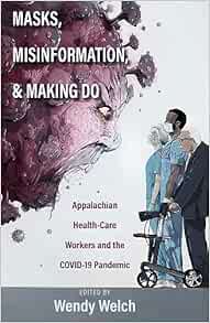Masks, Misinformation, and Making Do: Appalachian Health-Care Workers and the COVID-19 Pandemic (Original PDF from Publisher)