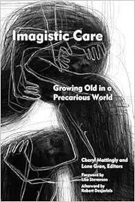 Imagistic Care: Growing Old in a Precarious World (Thinking from Elsewhere) (Original PDF from Publisher)
