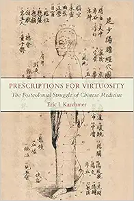 Prescriptions for Virtuosity: The Postcolonial Struggle of Chinese Medicine (EPUB)