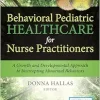 Behavioral Pediatric Healthcare for Nurse Practitioners: A Growth and Developmental Approach to Intercepting Abnormal Behaviors (EPUB)