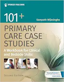 101+ Primary Care Case Studies: A Workbook for Clinical and Bedside Skills, 2nd Edition (Original PDF from Publisher)