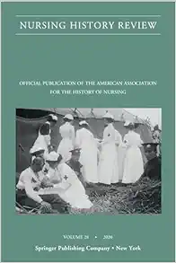 Nursing History Review, Volume 28: Official Journal of the American Association for the History of Nursing (Nursing History Review, 28), 28th Edition (EPUB)