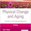 Physical Change and Aging: A Guide for Helping Professions, 7th Edition (EPUB)