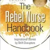 The Rebel Nurse Handbook: Inspirational Stories by Shift Disruptors (EPUB)