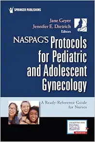 NASPAG’s Protocols for Pediatric and Adolescent Gynecology: A Ready-Reference Guide for Nurses (Original PDF from Publisher)