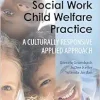Social Work Child Welfare Practice: A Culturally Responsive Applied Approach (EPUB)