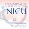 Transformative Nursing in the NICU: Trauma-Informed, Age-Appropriate Care, 2nd Edition (EPUB)