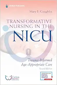 Transformative Nursing in the NICU: Trauma-Informed, Age-Appropriate Care, 2nd Edition (EPUB)