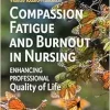 Compassion Fatigue and Burnout in Nursing: Enhancing Professional Quality of Life, 3rd Edition (EPUB)