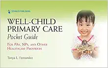 Well-Child Primary Care Pocket Guide: For PAs, NPs, and Other Healthcare Providers – Medical Reference Guide for Pediatric Patients’ Evaluation (EPUB)