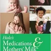 Hale’s Medications & Mothers’ Milk 2023: A Manual of Lactational Pharmacology, 20th Edition (EPUB)