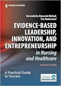 Evidence-Based Leadership, Innovation, and Entrepreneurship in Nursing and Healthcare: A Practical Guide for Success, 2nd Edition (Original PDF from Publisher)