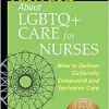 Fast Facts about LGBTQ+ Care for Nurses: How to Deliver Culturally Competent and Inclusive Care (Original PDF from Publisher)