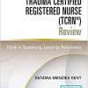 Trauma Certified Registered Nurse (TCRN®) Review: Think in Questions, Learn by Rationales, 2nd Edition (Original PDF from Publisher)