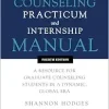 The Counseling Practicum and Internship Manual: A Resource for Graduate Counseling Students in a Dynamic, Global Era, 4th Edition (Original PDF from Publisher)
