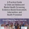 A Practical Guide to Child and Adolescent Mental Health Screening, Evidence-based Assessment, Intervention, and Health Promotion, 3rd Edition (EPUB)