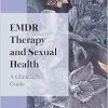 EMDR Therapy and Sexual Health: A Clinician’s Guide (EPUB)