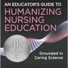An Educator’s Guide to Humanizing Nursing Education: Grounded in Caring Science (EPUB)