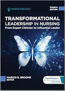 Transformational Leadership in Nursing: From Expert Clinician to Influential Leader, 4th Edition (Original PDF from Publisher)