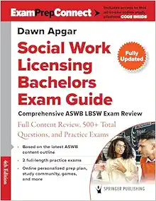 Social Work Licensing Bachelors Exam Guide: Comprehensive ASWB LBSW Exam Review with Full Content Review, 500+ Total Questions, and Practice Exams, 4th Edition (Original PDF from Publisher)