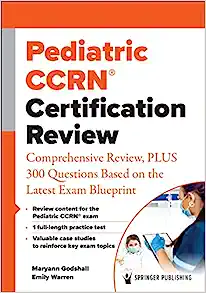 Pediatric CCRN® Certification Review: Comprehensive Review, PLUS 300 Questions Based on the Latest Exam Blueprint (EPUB)