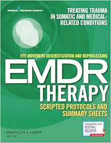 Eye Movement Desensitization and Reprocessing (EMDR) Therapy Scripted Protocols and Summary Sheets: Treating Trauma in Somatic and Medical Related Conditions (EPUB)