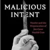 Malicious Intent: Murder and the Perpetuation of Jim Crow Health Care (EPUB)