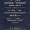 Initiation and Promotion in Skin Or Liver Neoplasia: A 65 Year Annotated Bibliography of International Literature (EPUB)