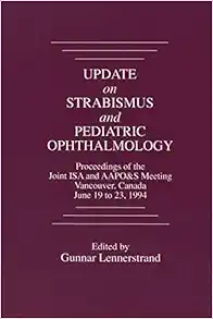 Update on Strabismus and Pediatric Ophthalmology: Proceedings of the June, 1994 Joint ISA and AAPO&S Meeting, Vancouver, Canada (Original PDF from Publisher)