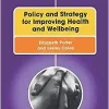 Policy and Strategy for Improving Health and Wellbeing (Transforming Public Health Practice Series) (Original PDF from Publisher)