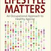Lifestyle Matters: An Occupational Approach to Healthy Ageing (Original PDF from Publisher)