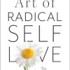 The Art of Radical Self-Love: The First Steps to Healing & Wellbeing (EPUB)