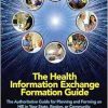 The Health Information Exchange Formation Guide: The Authoritative Guide for Planning and Forming an HIE in Your State, Region or Community (HIMSS Book Series) (EPUB)