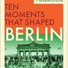 Berlin (Ten Moments That Shaped) (Original PDF from Publisher)
