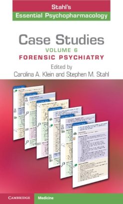 Case Studies: Stahl’s Essential Psychopharmacology: Volume 6: Forensic Psychiatry (Original PDF from Publisher)