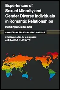 Experiences of Sexual Minority and Gender Diverse Individuals in Romantic Relationships: Heeding a Global Call (Advances in Personal Relationships) (Original PDF from Publisher)
