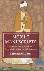 Mobile Manuscripts: Arabic Learning across the Early Modern Western Indian Ocean (Cambridge Oceanic Histories) (Original PDF from Publisher)