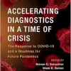 Accelerating Diagnostics in a Time of Crisis: The Response to COVID-19 and a Roadmap for Future Pandemics (Original PDF from Publisher)