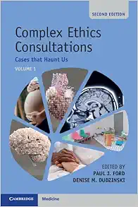 Complex Ethics Consultations: Volume 1: Cases that Haunt Us 2e (Original PDF from Publisher)