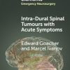 Intra-Dural Spinal Tumours with Acute Symptoms (Elements in Emergency Neurosurgery) (Original PDF from Publisher)