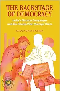 The Backstage of Democracy: India’s Election Campaigns and the People Who Manage Them (South Asia in the Social Sciences) (Original PDF from Publisher)