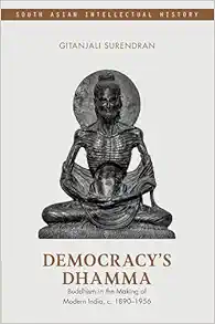 Democracy's Dhamma: Buddhism in the Making of Modern India, c. 1890–1956 (South Asian Intellectual History) (Original PDF from Publisher)