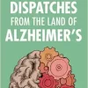Dispatches from the Land of Alzheimer’s (Original PDF from Publisher)