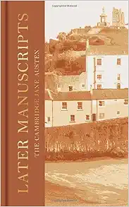 Later Manuscripts: The Collector’s Edition (The Cambridge Jane Austen) (Original PDF from Publisher)