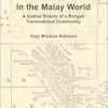 In the Malay World: A Spatial History of a Bengali Transnational Community (Global South Asians) (Original PDF from Publisher)