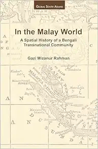 In the Malay World: A Spatial History of a Bengali Transnational Community (Global South Asians) (Original PDF from Publisher)